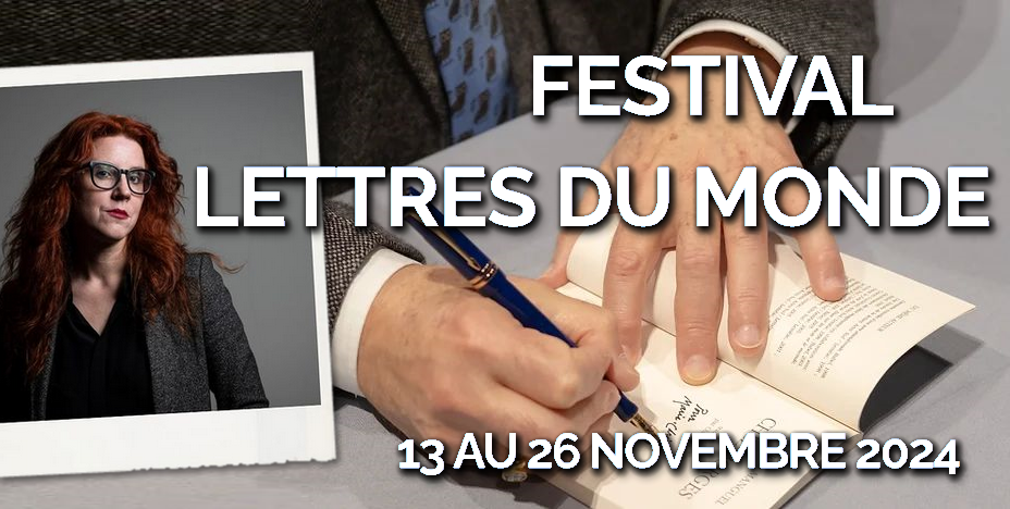 Festival Lettres du Monde : Samedi 23 Novembre 15H rencontre auteur